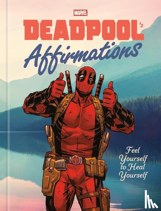 Kutner, Rob - Deadpool's Affirmations: Feel Yourself to Heal Yourself