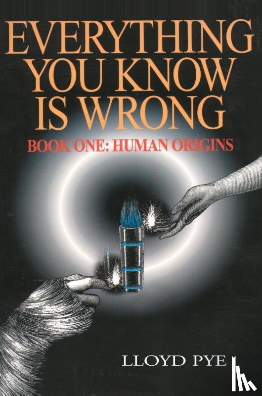 Pye, Lloyd - Everything You Know Is Wrong, Book 1