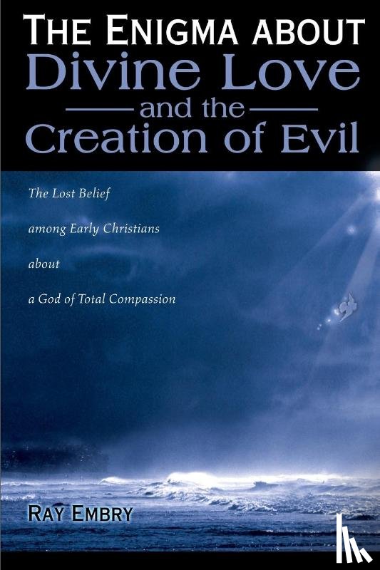 Embry, Ray - The Enigma about Divine Love and the Creation of Evil