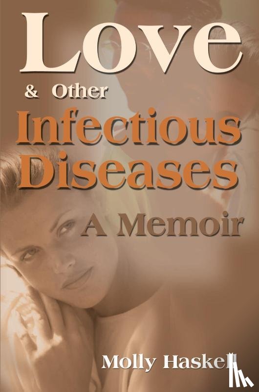 Haskell, Molly - Love and Other Infectious Diseases