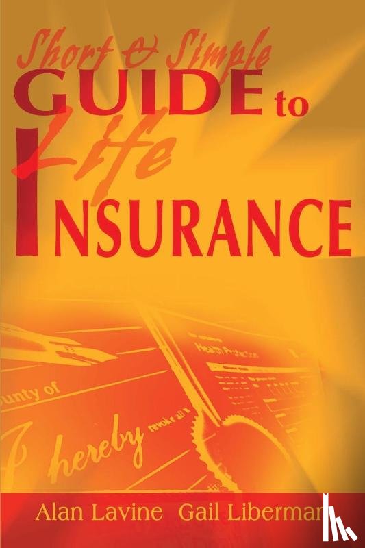 Lavine, Alan, Liberman, Gail - Short and Simple Guide to Life Insurance