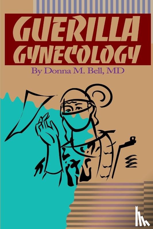 Bell, Donna M - Guerilla Gynecology
