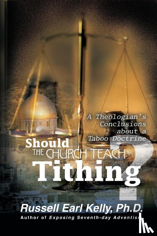 Kelly, Russell Earl - Should the Church Teach Tithing?