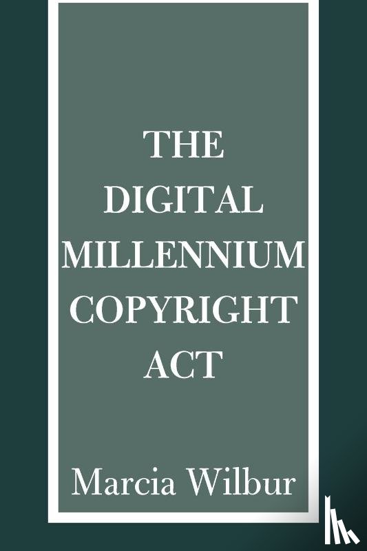 Wilbur, Marcia K - The Digital Millennium Copyright ACT