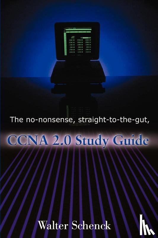 Schenck, Walter J - The No-Nonsense, Straight-To-The-Gut, CCNA 2.0 Study Guide