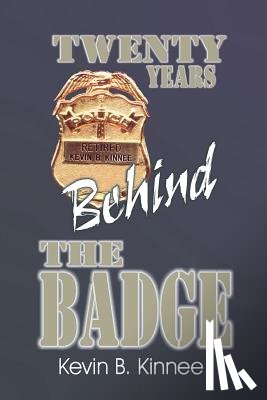 Kinnee, Kevin B - 20 Years Behind the Badge