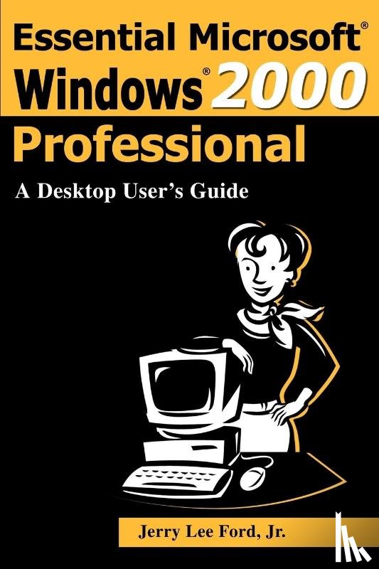 Ford, Jerry Lee - Essential Microsoft Windows 2000 Professional