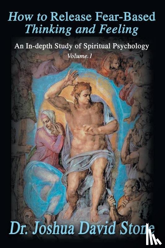 Stone, Dr Joshua David - How to Release Fear-Based Thinking and Feeling