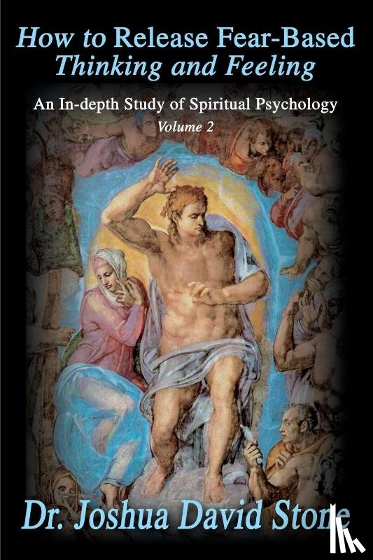 Stone, Dr Joshua David - How to Release Fear-Based Thinking and Feeling