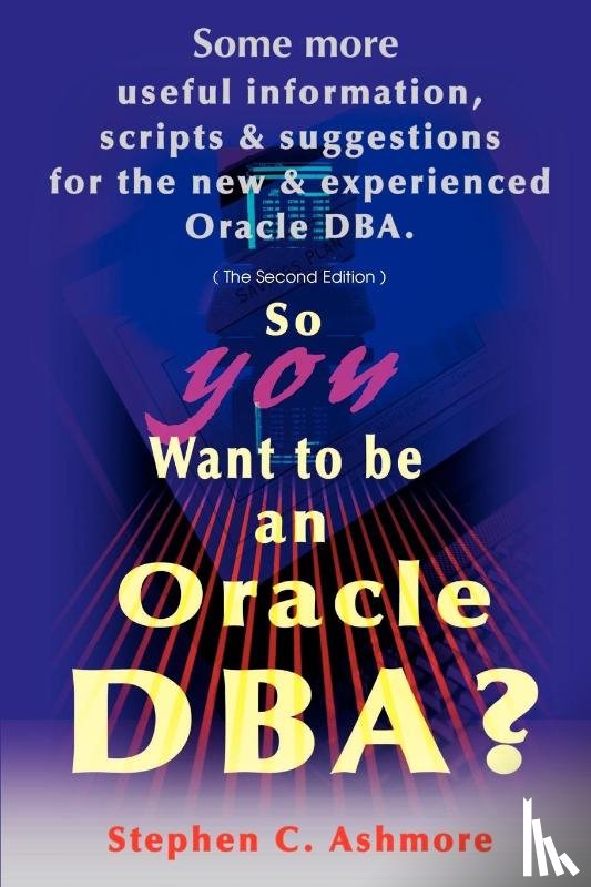 Ashmore, Stephen C - So You Want to Be an Oracle DBA?