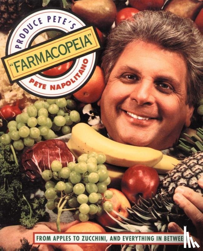 Napolitano, Pete - Produce Pete's "Farmacopeia"