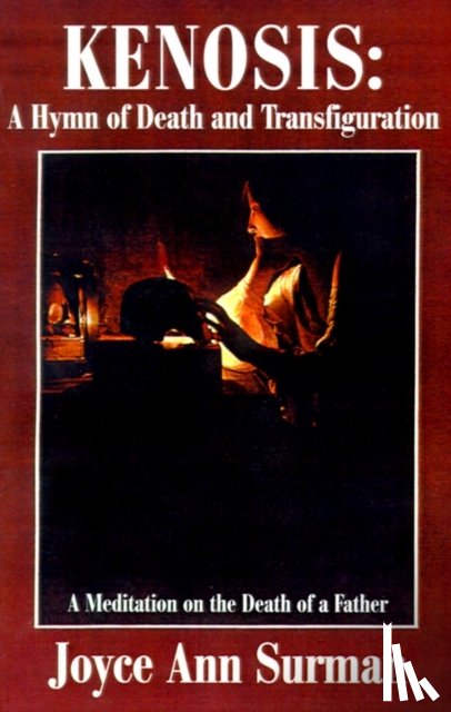 Surman, Joyce Ann - Kenosis: A Hymn of Death and Transfiguration