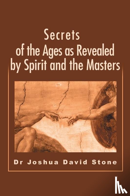Stone, Joshua D - Secrets of the Ages as Revealed by Spirit and the Masters