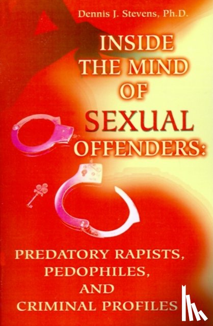Stevens, Dennis J - Inside the Mind of Sexual Offenders: