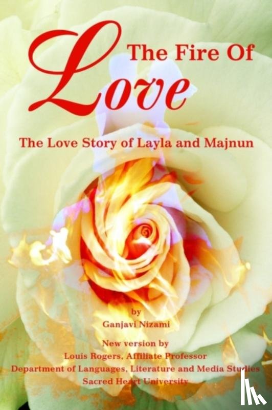Rogers, Louis, Nizami, Ganjavi - The Fire Of Love