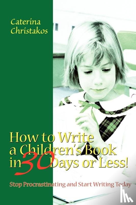 Christakos, Caterina - How to Write a Children's Book in 30 Days or Less!