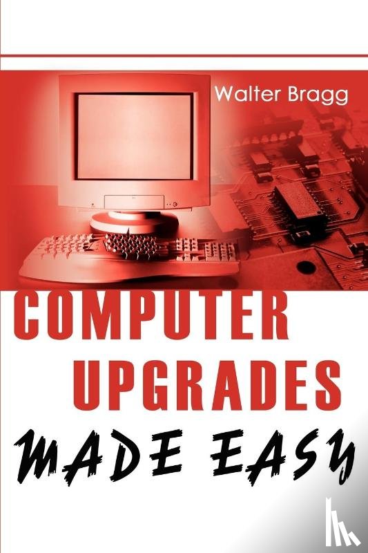 Bragg, Walter - Computer Upgrades Made Easy