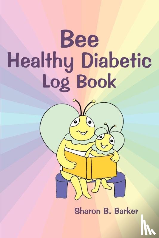 Barker, Sharon B - Bee Healthy Diabetic Log Book
