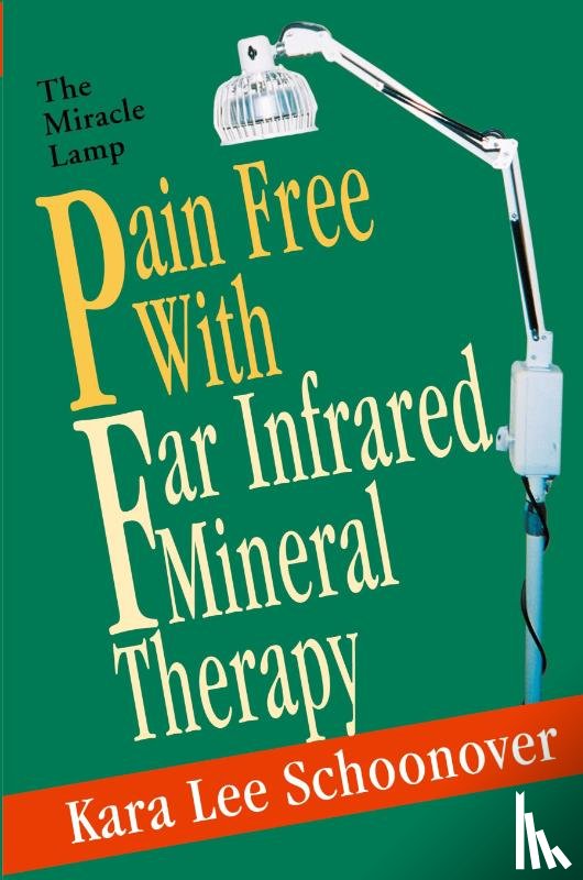 Schoonover, Kara Lee - Pain Free With Far Infrared Mineral Therapy