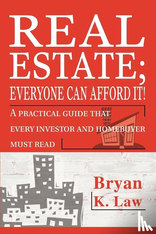 Law, Bryan K - Real Estate; Everyone Can Afford It!