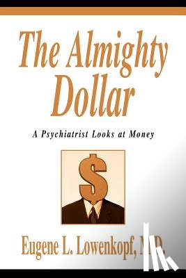 Lowenkopf, Eugene L - The Almighty Dollar