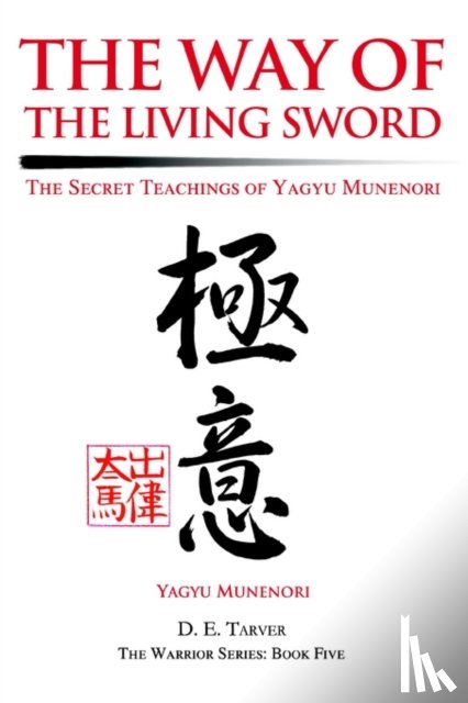 Munenori, Yagyu, Tarver, D E - The Way of the Living Sword