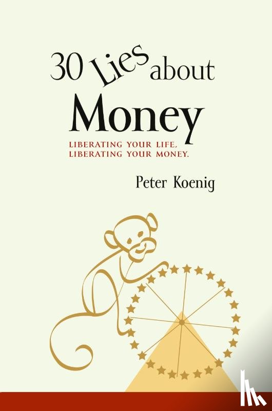 Koenig, Peter - 30 Lies About Money