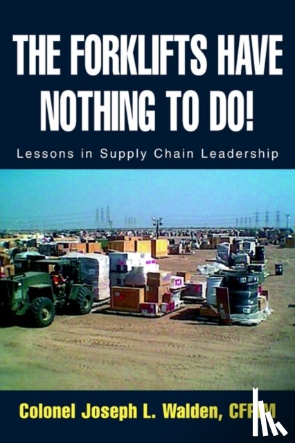 Walden, colonel Joseph L (Supply Chain Leadership Institute - The Forklifts Have Nothing to Do!