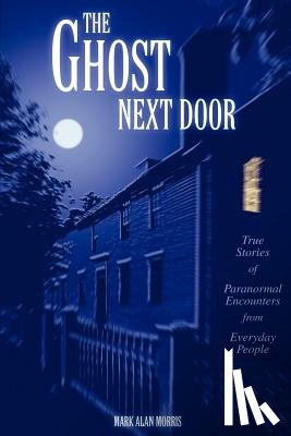 Morris, Mark Alan - The Ghost Next Door