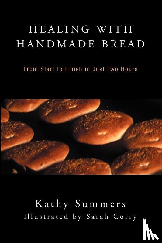Summers, Kathy - Healing with Handmade Bread