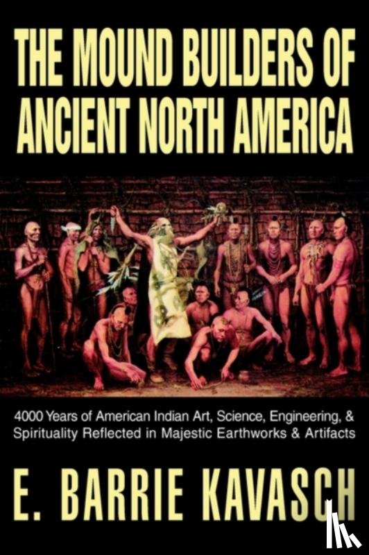 Kavasch, E Barrie - The Mound Builders of Ancient North America