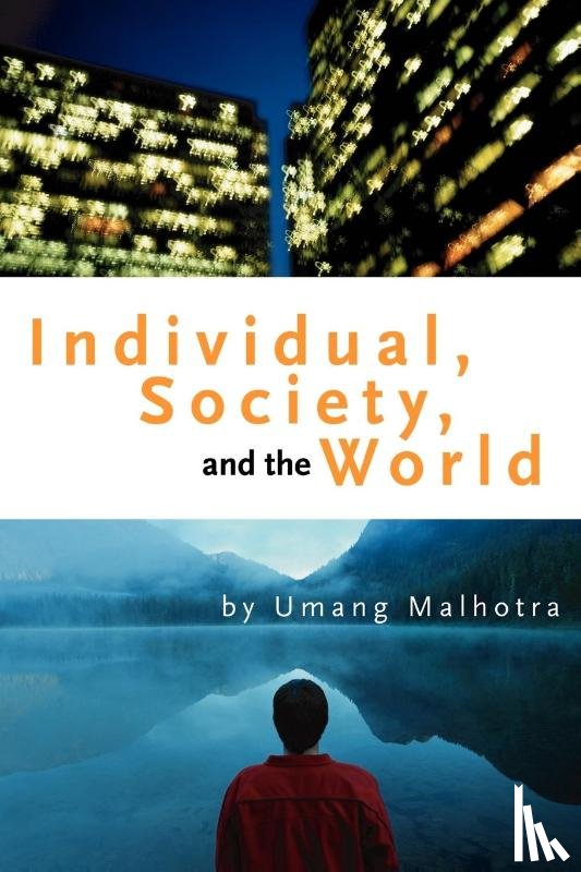 Malhotra, Umang - Individual, Society, and the World