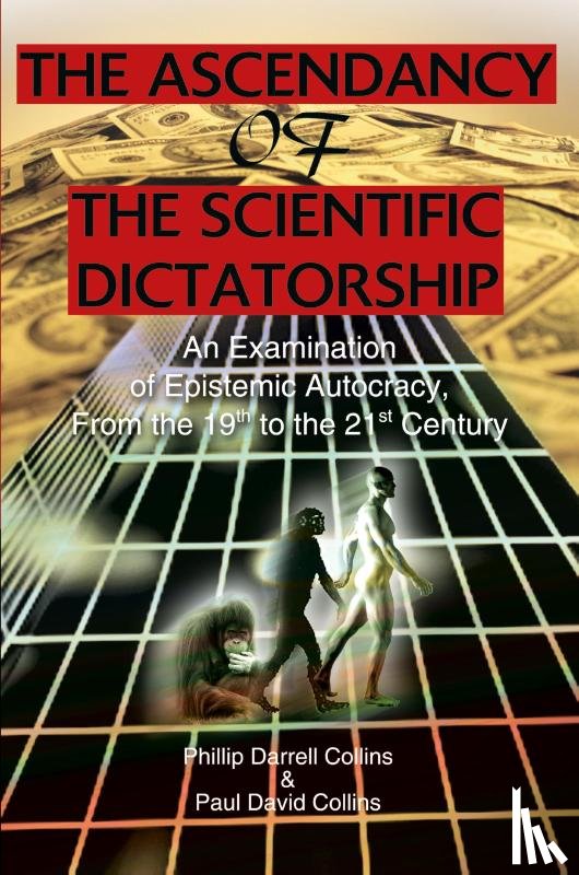 Collins, Phillip Darrell, Collings, Paul David - The Ascendancy of the Scientific Dictatorship