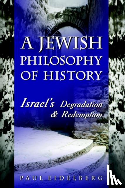 Eidelberg, Paul - A Jewish Philosophy of History