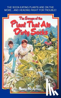 McArthur, Nancy R - The Escape of the Plant That Ate Dirty Socks