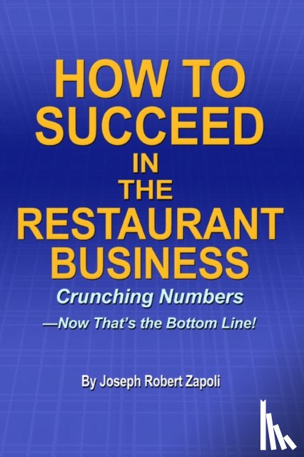 Zapoli, Joseph Robert - How to Succeed in the Restaurant Business