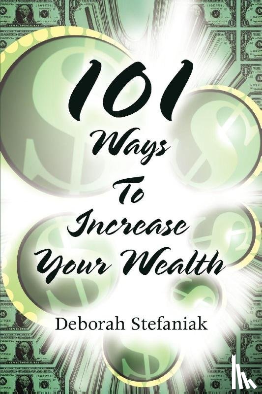 Stefaniak, Deborah - 101 Ways To Increase Your Wealth
