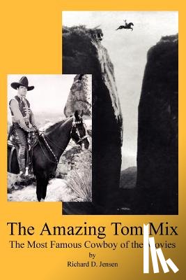 Jensen, Richard D - The Amazing Tom Mix