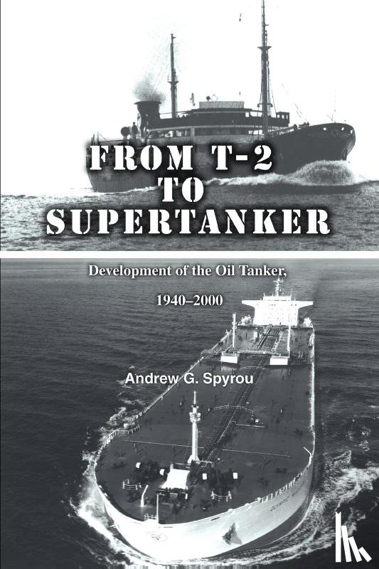 Spyrou, Andrew G - From T-2 to Supertanker