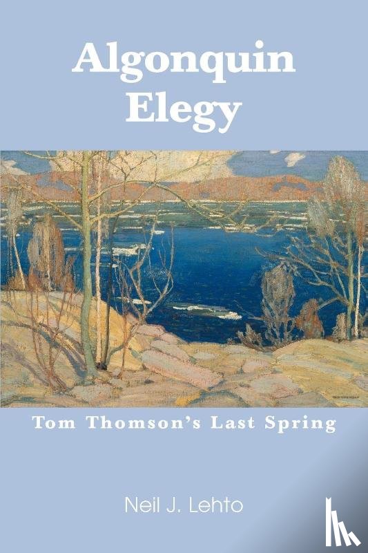 Lehto, Neil J - Algonquin Elegy