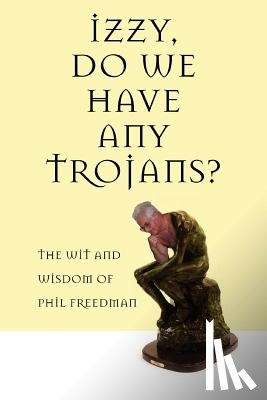 Freedman, Phil - Izzy, Do We Have Any Trojans?