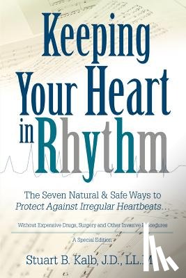 Kalb, Stuart B - Keeping Your Heart in Rhythm