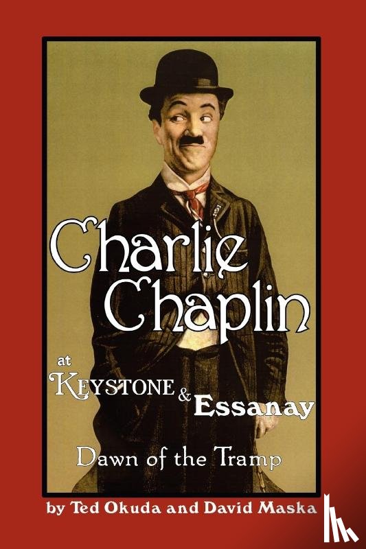 Okuda, Ted - Charlie Chaplin at Keystone and Essanay