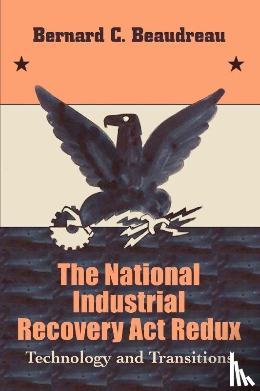 Beaudreau, Bernard C - The National Industrial Recovery Act Redux