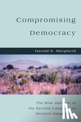 Shepherd, Harold S - Compromising Democracy