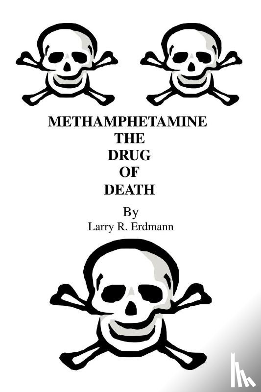 Erdmann, Larry R - Methamphetamine The Drug Of Death