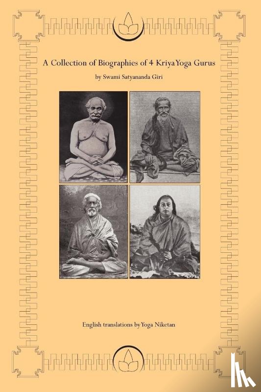 Niketan, Yoga - A Collection of Biographies of 4 Kriya Yoga Gurus by Swami Satyananda Giri