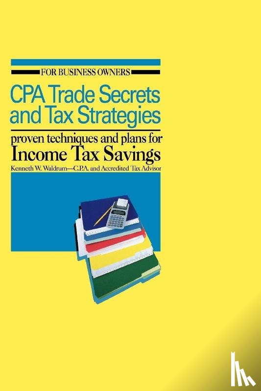 Waldrum, Kenneth W - CPA Trade Secrets and Tax Strategies