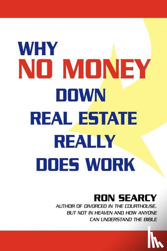 Searcy, Ron - Why No Money Down Real Estate Really Does Work