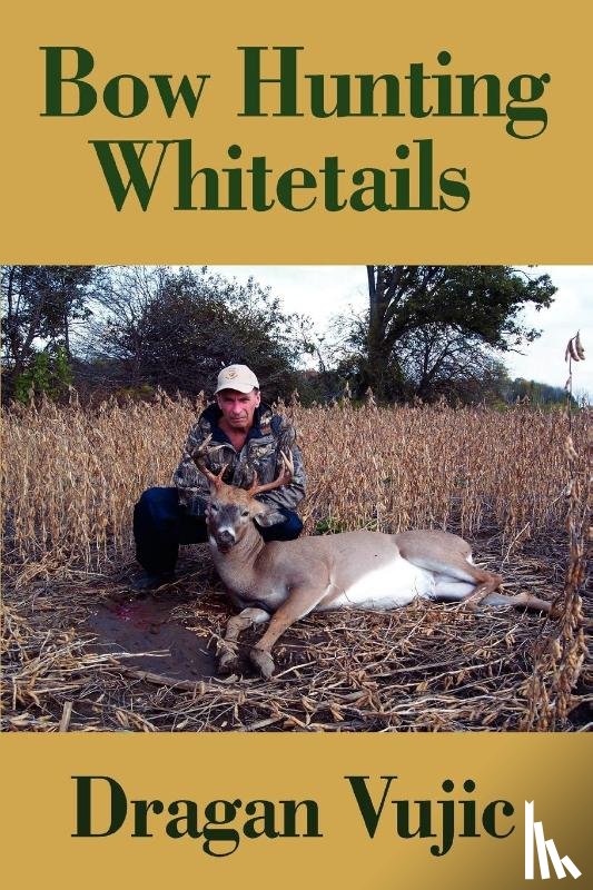Vujic, Dragan - Bow Hunting Whitetails
